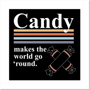 Candy Makes The World Go 'Round Posters and Art